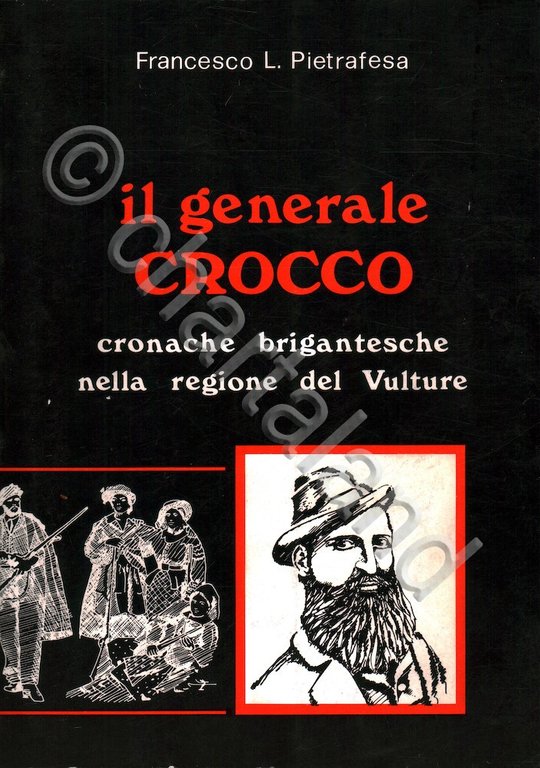 Brigantaggio Vulture - F. Pietrafesa - Il generale Crocco - … | Immagine Gallery 1