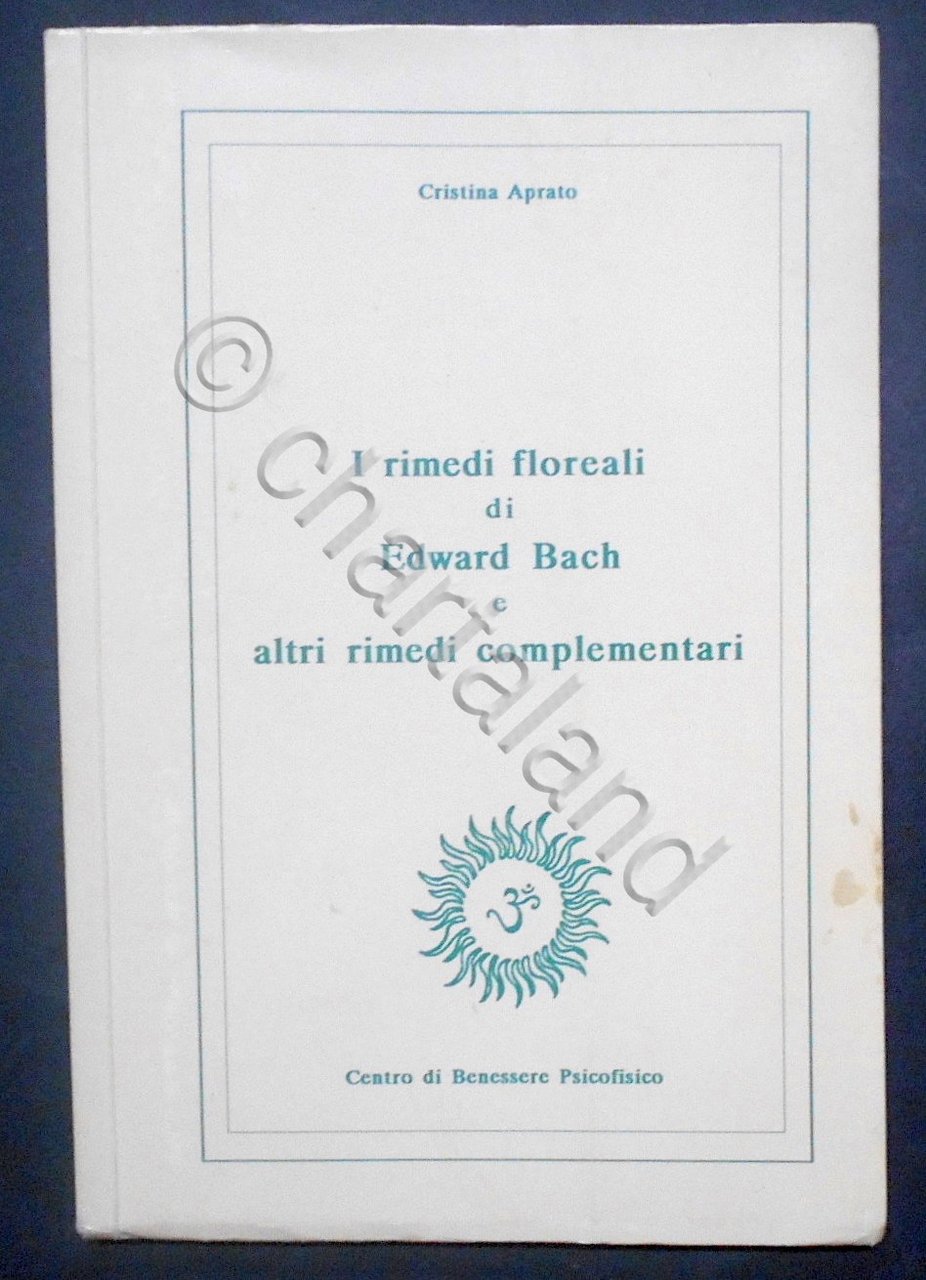 C. Aprato - I rimedi floreali di Edward Bach e …