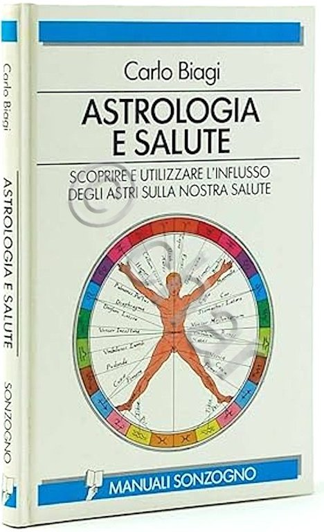 C. Biagi - Astrologia e salute - 1^ ed. 1993 Sonzogno
