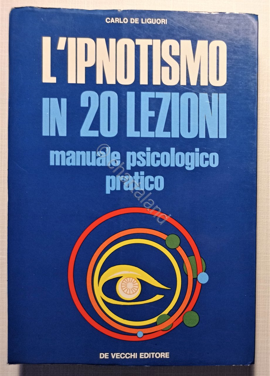 C. De Liguori - L'ipnotismo in 20 lezioni: Manuale psicologico …