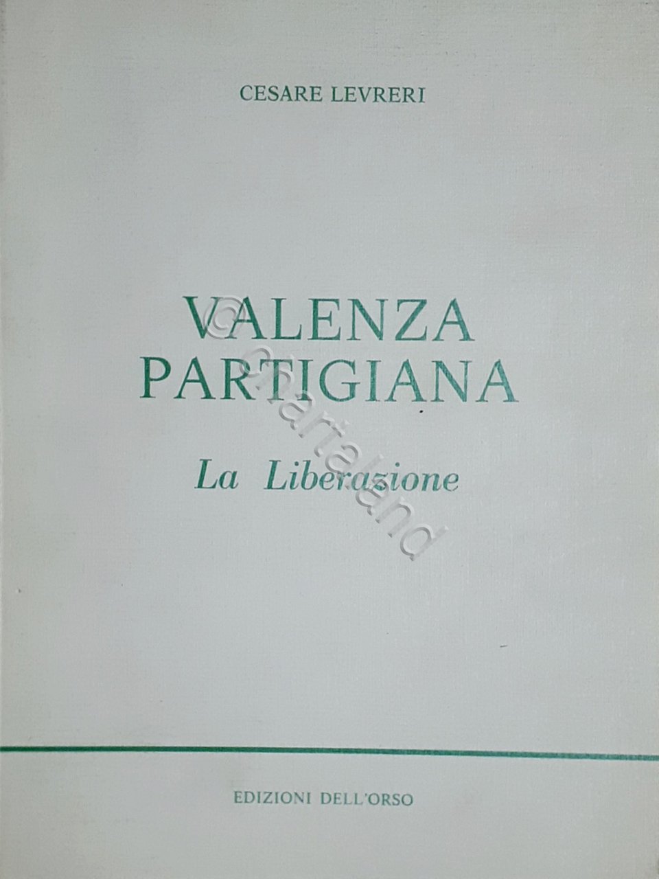 C. Levreri - Valenza Partigiana - La Liberazione - 1^ …