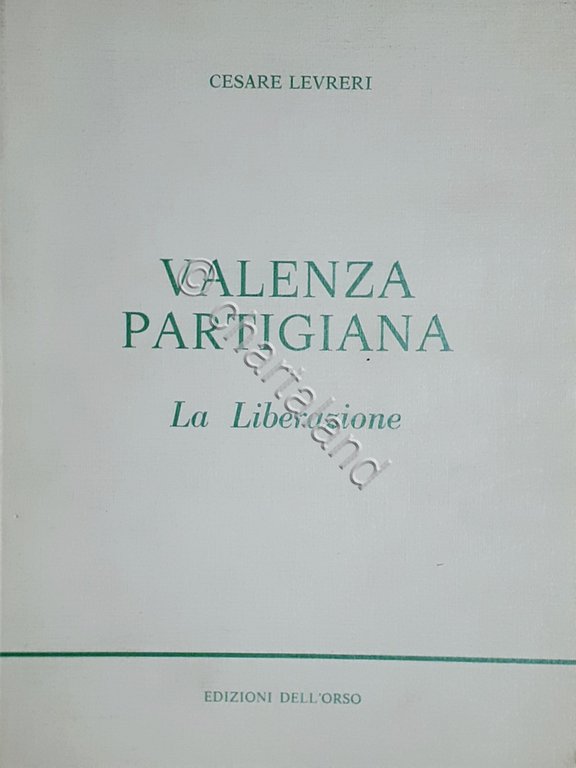 C. Levreri - Valenza Partigiana - La Liberazione - 1^ …