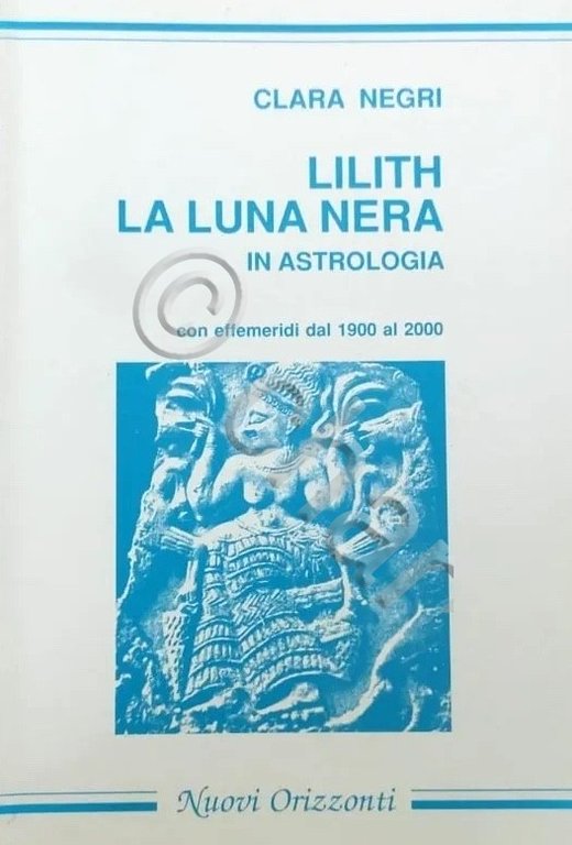 C. Negri - Lilith la luna nera in astrologia - ed. 1993