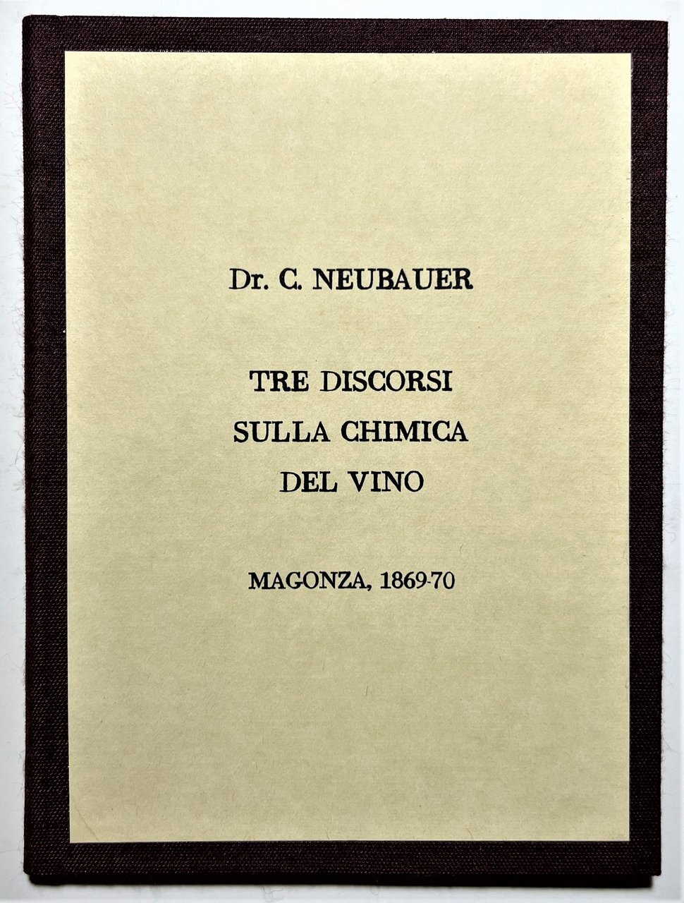 C. Neubauer - Tre discorsi sulla Chimica del Vino - …