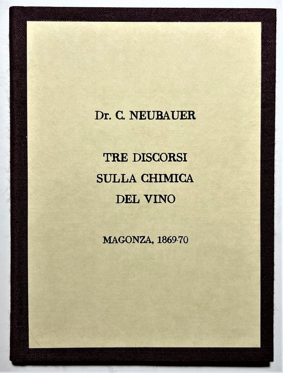 C. Neubauer - Tre discorsi sulla Chimica del Vino - Magonza 1869-70