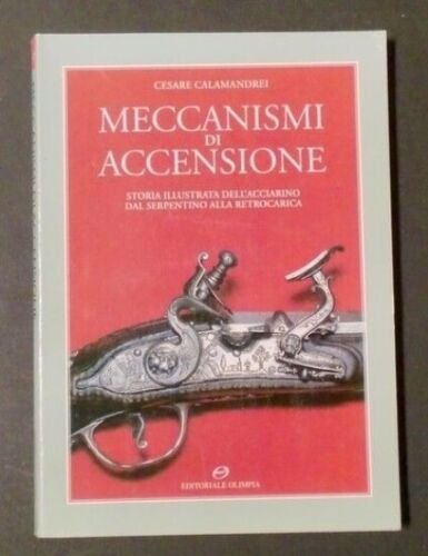 Calamandrei - Meccanismi di accensione - Storia illustrata dell'acciarino - 2003