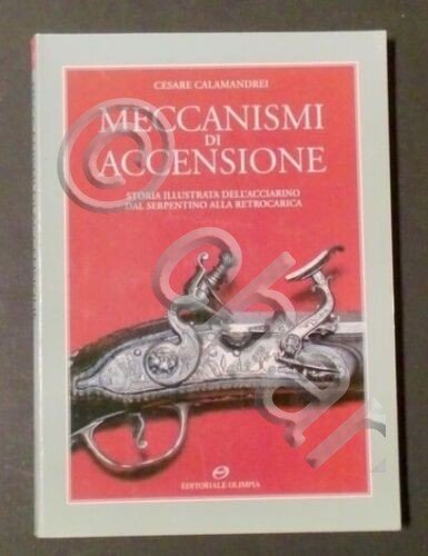 Calamandrei - Meccanismi di accensione - Storia illustrata dell'acciarino - …
