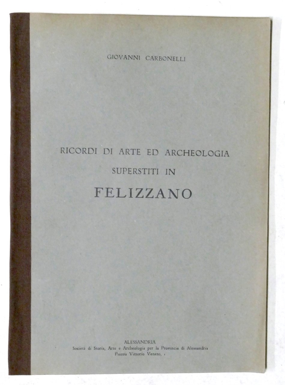 Carbonelli - Ricordi di arte ed archeologia superstiti in Felizzano … | Immagine principale