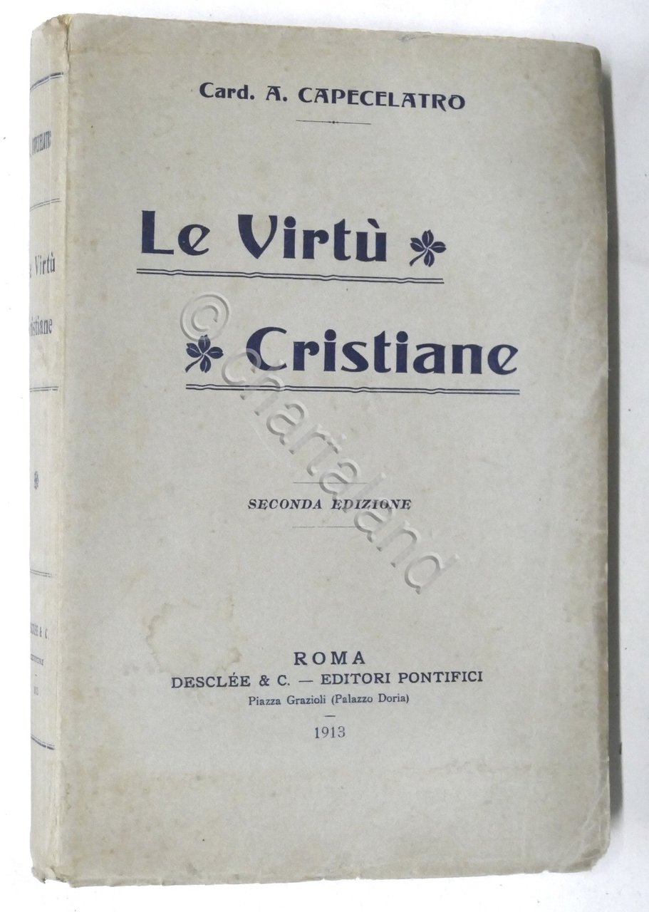 Card. A. Capecelatro - Le Virtù Cristiane - ed. 1913