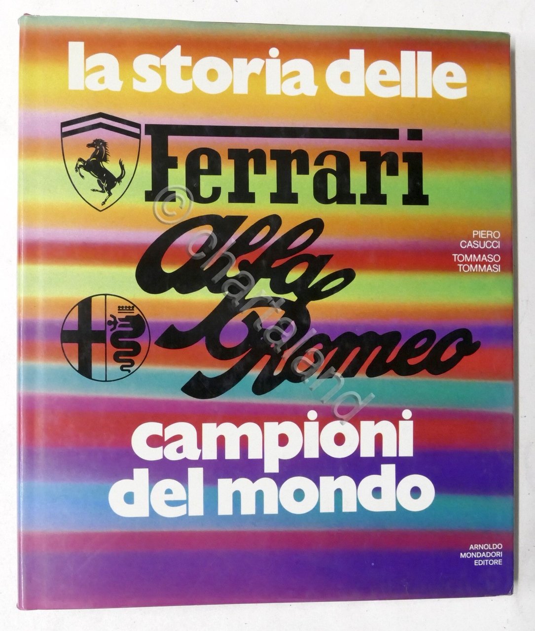 Casucci Tommasi - La storia delle Ferrari Alfa Romeo Campioni …
