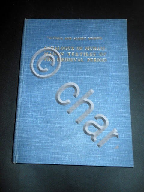 Catalogo - Catalogue of Muhammadan Textiles of the Medieval Period …