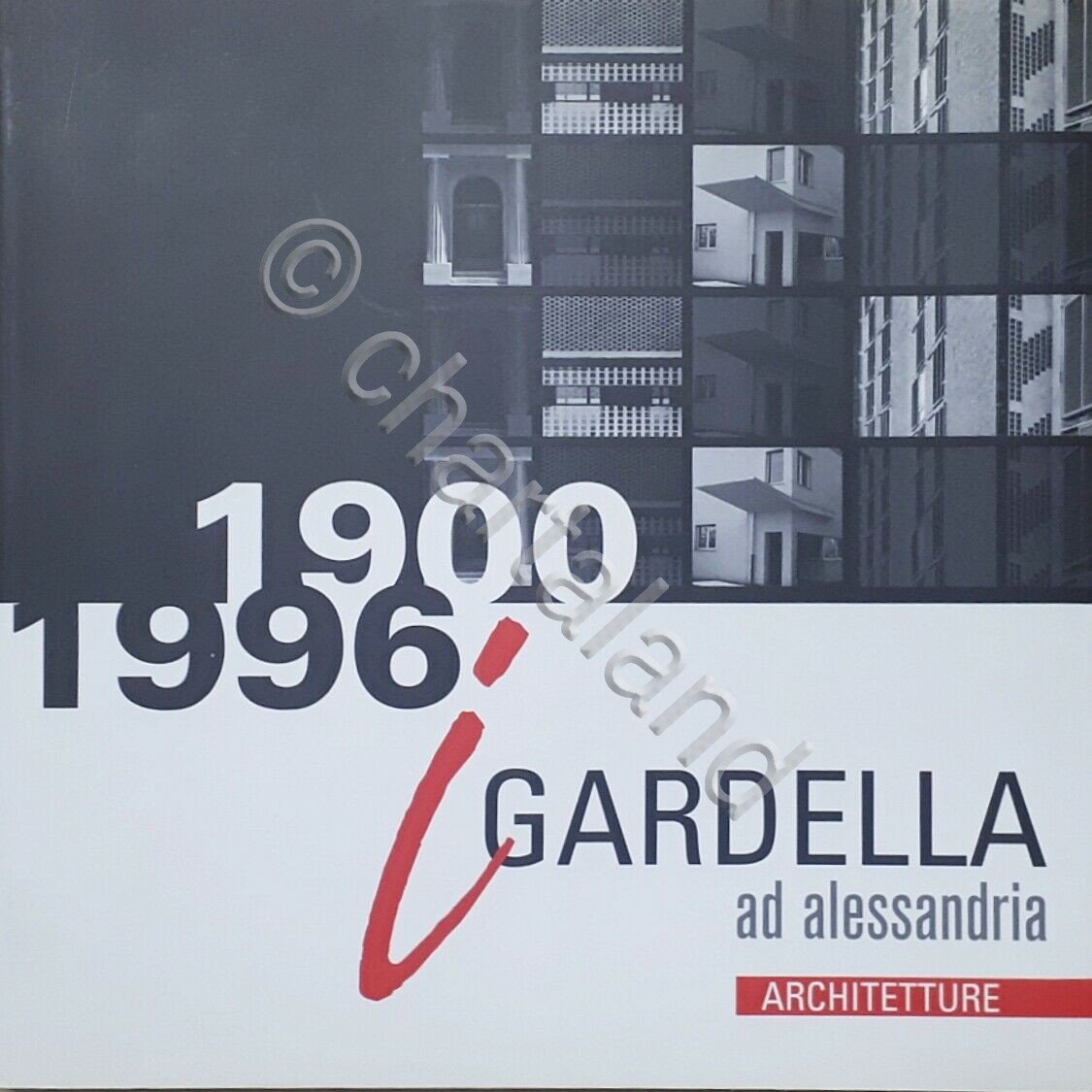 Catalogo Mostra - 1900/1996 I.Gardella ad Alessandria - Palazzo Monferrato …