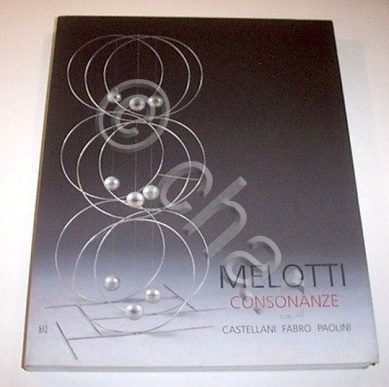 Catalogo Mostra - Melotti - Consonanze con Castellani Fabro Paolini …
