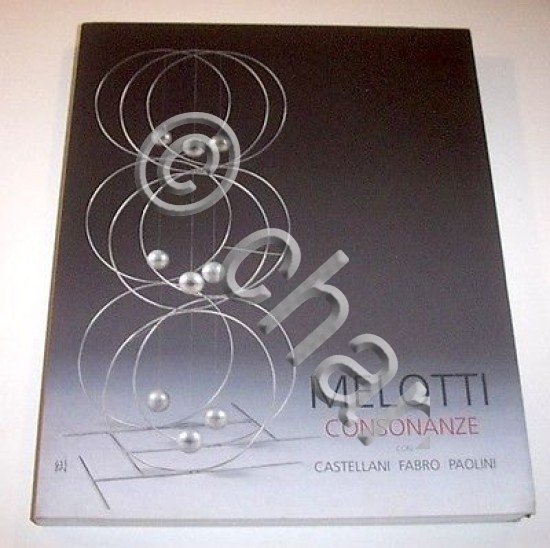 Catalogo Mostra - Melotti - Consonanze con Castellani Fabro Paolini …