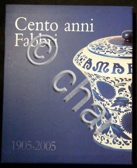 Cento anni Fabbri - Marco Poli - 1905 / 2005 …