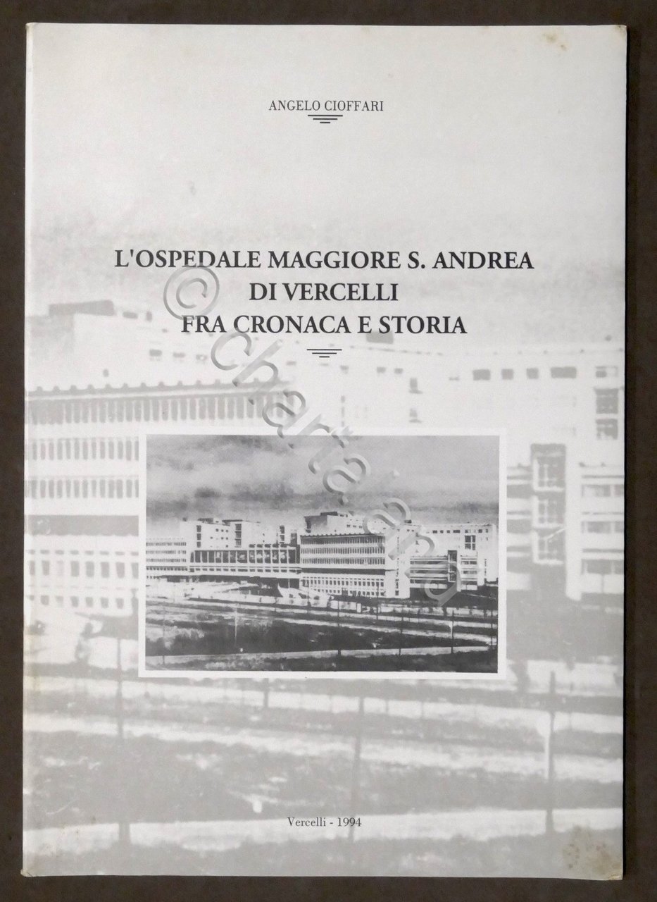 Cioffari - L'Ospedale Maggiore S. Andrea di Vercelli fra cronaca …