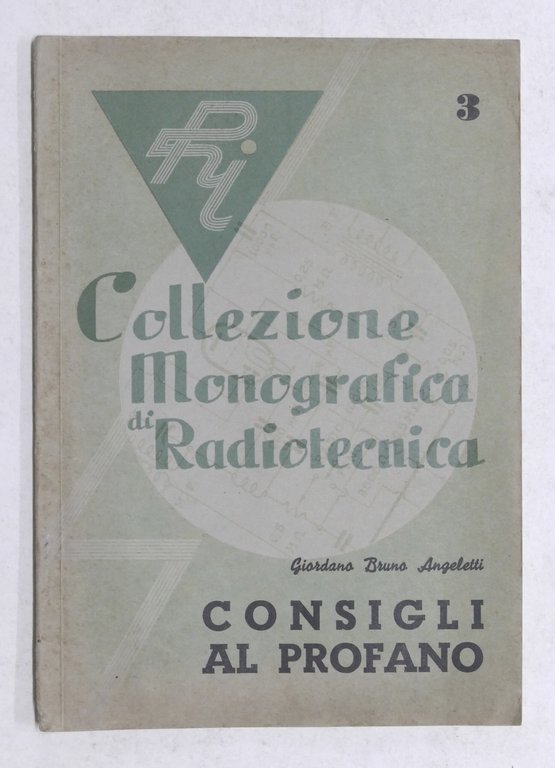 Collezione monografica di Radiotecnica Angeletti - Consigli al profano 1960 ca.