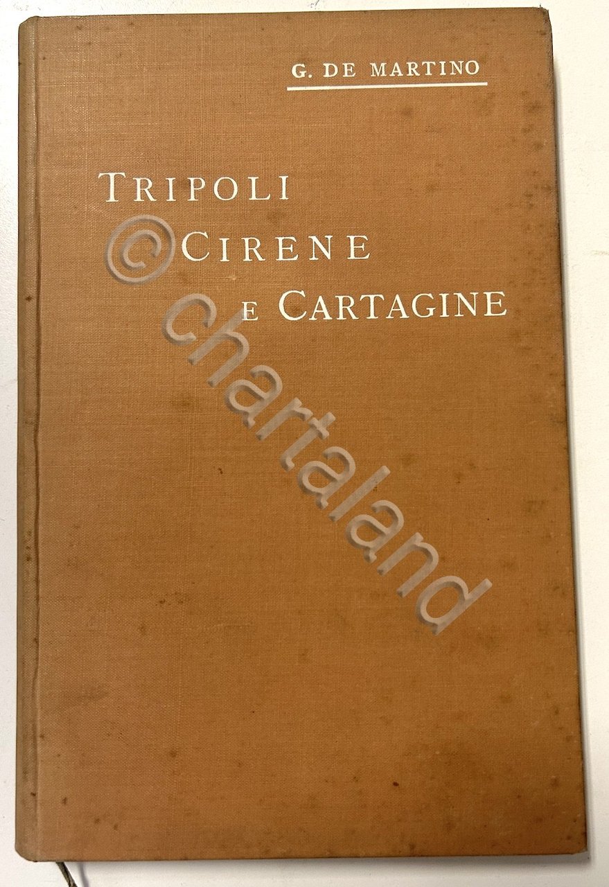 Colonialismo - G. De Martino - Tripoli Cirene e Cartagine …