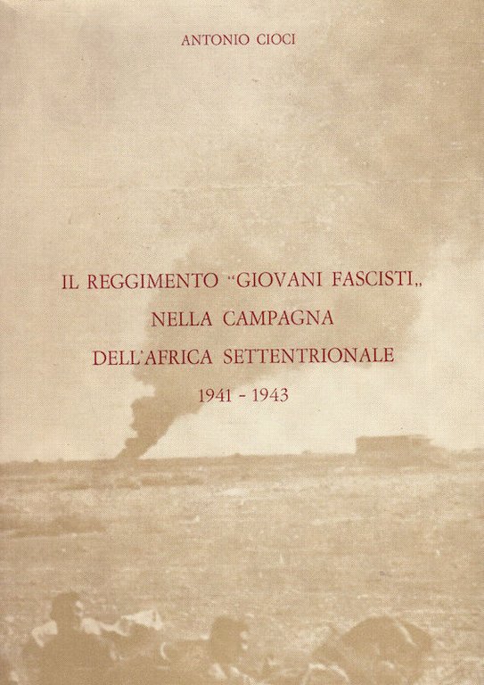 Colonialismo Cioci - Il Reggimento giovani fascisti nella campagna Africa 1980