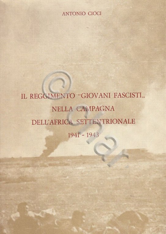 Colonialismo Cioci - Il Reggimento giovani fascisti nella campagna Africa …