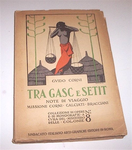 Colonialismo Eritrea -  Corni - Tra Gasc e Setit - Note di viaggio - 1^ ed. 1929