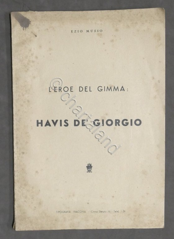 Colonialismo Eritrea - E. Musso - L'eroe del Gimma: Havis de' Giorgio - 1942
