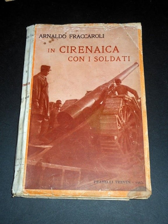 Colonialismo Libia - A. Fraccaroli - In Cirenaica con i soldati - 1^ ed. 1913