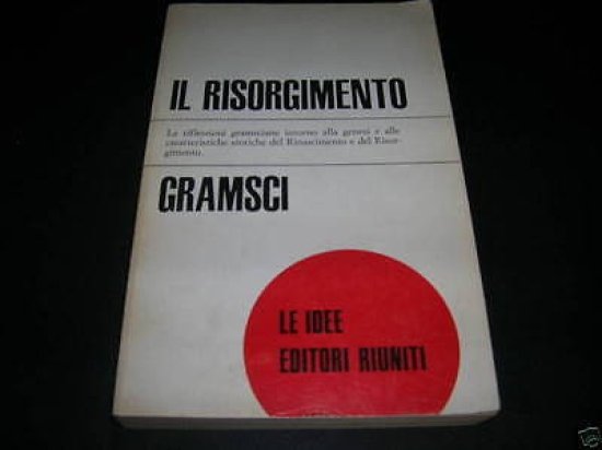 Comunismo - Gramsci Il Risorgimento - 1^ ed. 1975