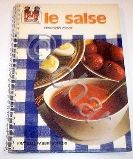 Cucina Ricette - Le salse - 1^ ed. 1973