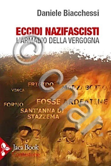 D. Bianchessi -  Eccidi nazifascisti l'armadio della vergogna - 2023 Autografo