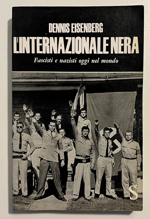 D. Eisenberg - L'Internazionale Nera: Fascisti e nazisti oggi nel mondo - 1964