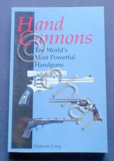 D. Long - Hand Cannons - The World's Most Powerful …
