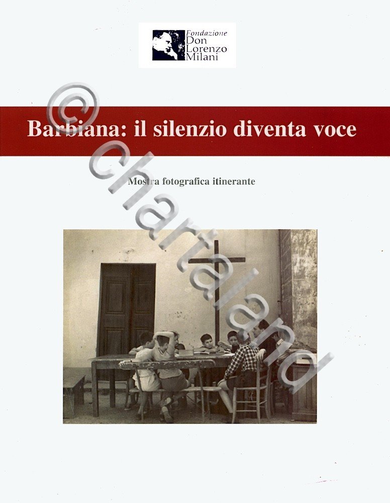 Don Lorenzo Milani Barbiana: il silenzio diventa voce - 2017 …