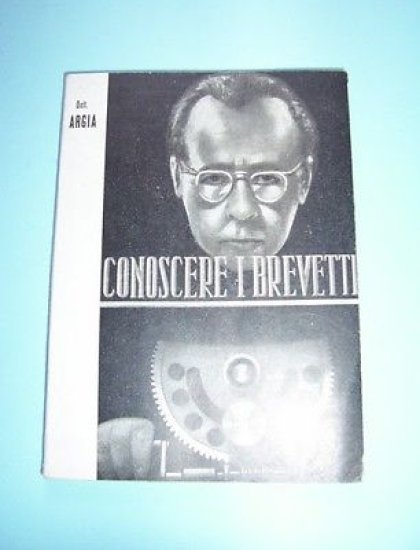 Dott. Argia - Conoscere i Brevetti - 1^ ed 1955 …