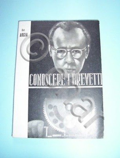 Dott. Argia - Conoscere i Brevetti - 1^ ed 1955 …