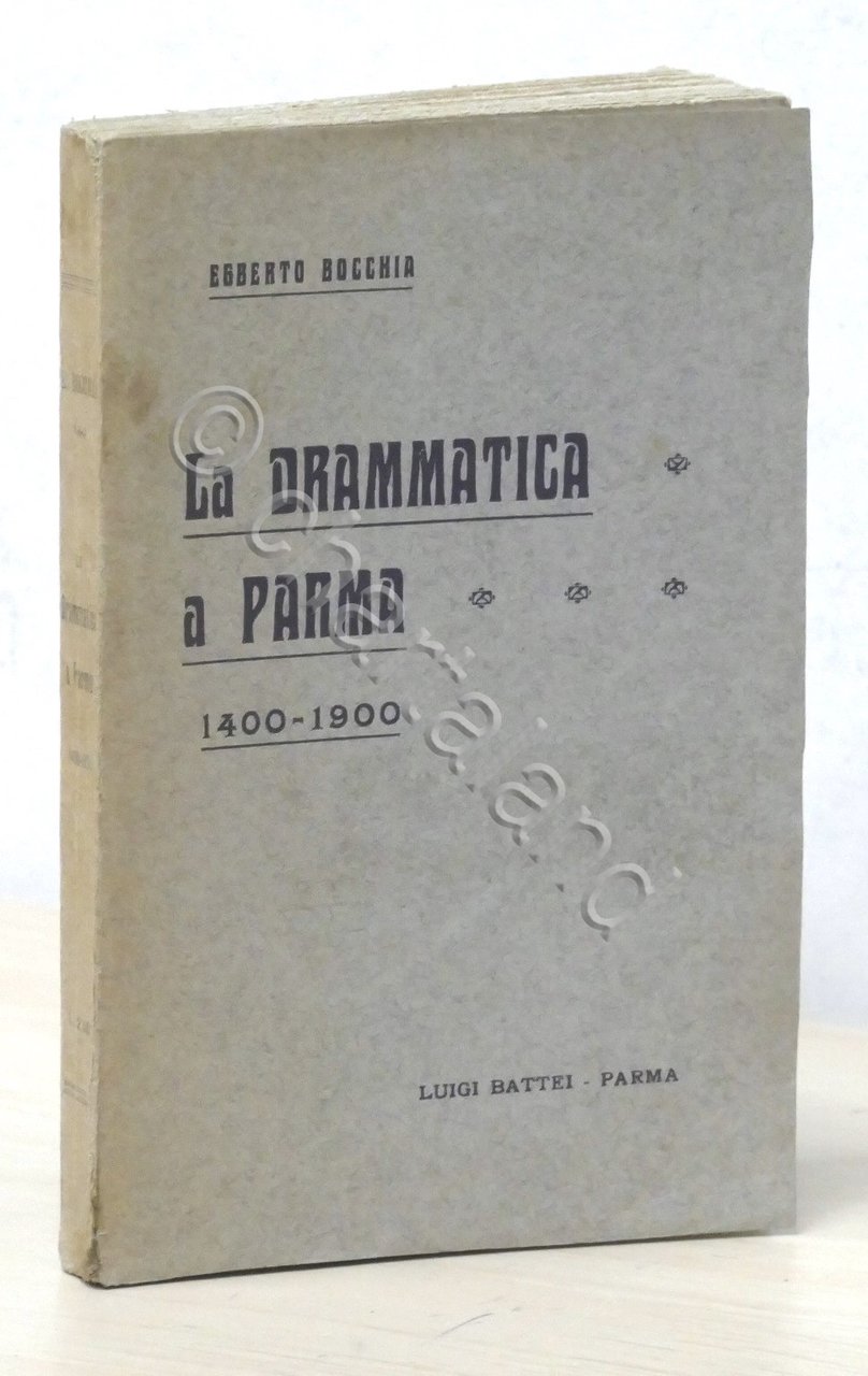 E. Bocchia - La Drammatica a Parma 1400-1900 - ed. …