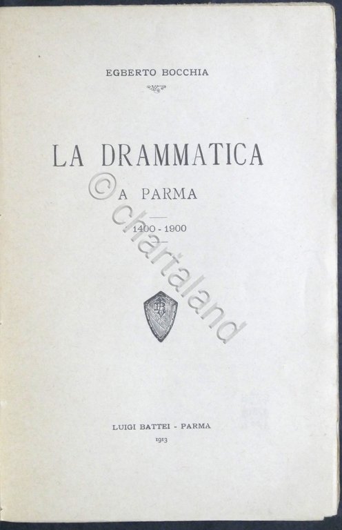 E. Bocchia - La Drammatica a Parma 1400-1900 - ed. …