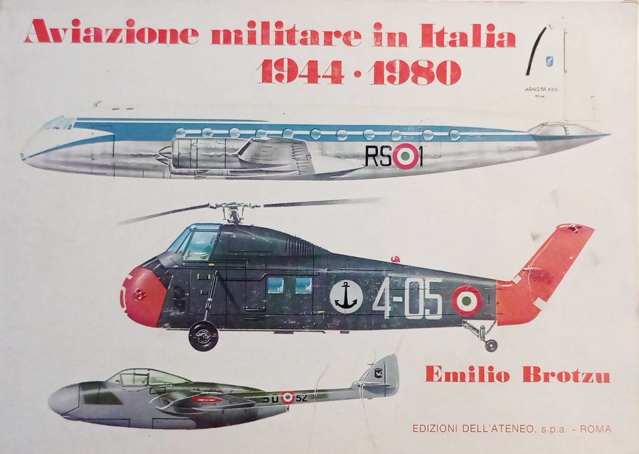 E. Brotzu - Aviazione Militare in Italia 1944 - 1980 …