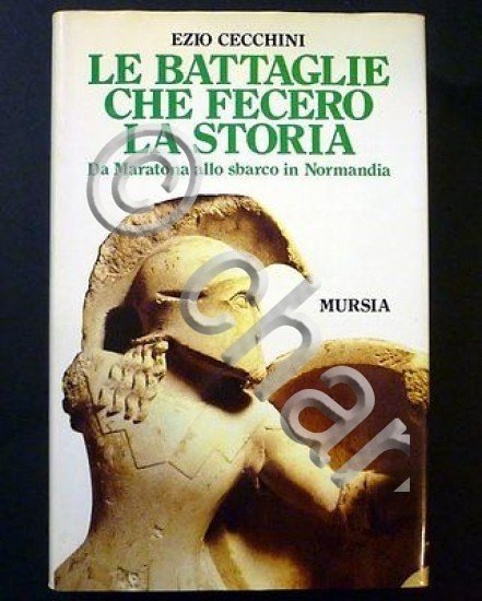 E. Cecchini - Le Battaglie che fecero la Storia - …