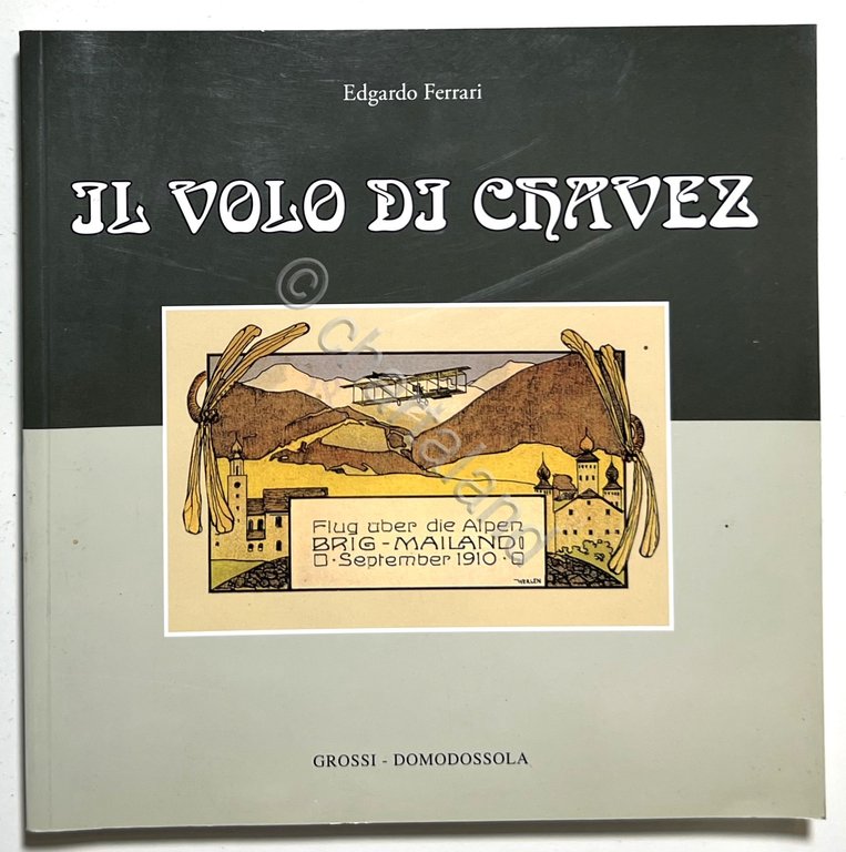 E. Ferrari - Il Volo di Chavez: Fotografie di Carlo Pessina - ed. 2009