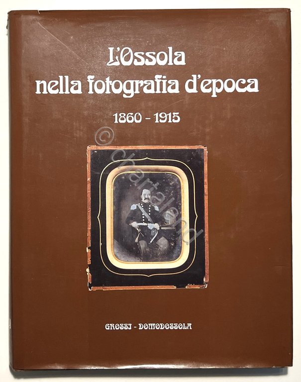 E. Ferrari e C. Pessina - L'Ossola nella fotografia d'epoca …