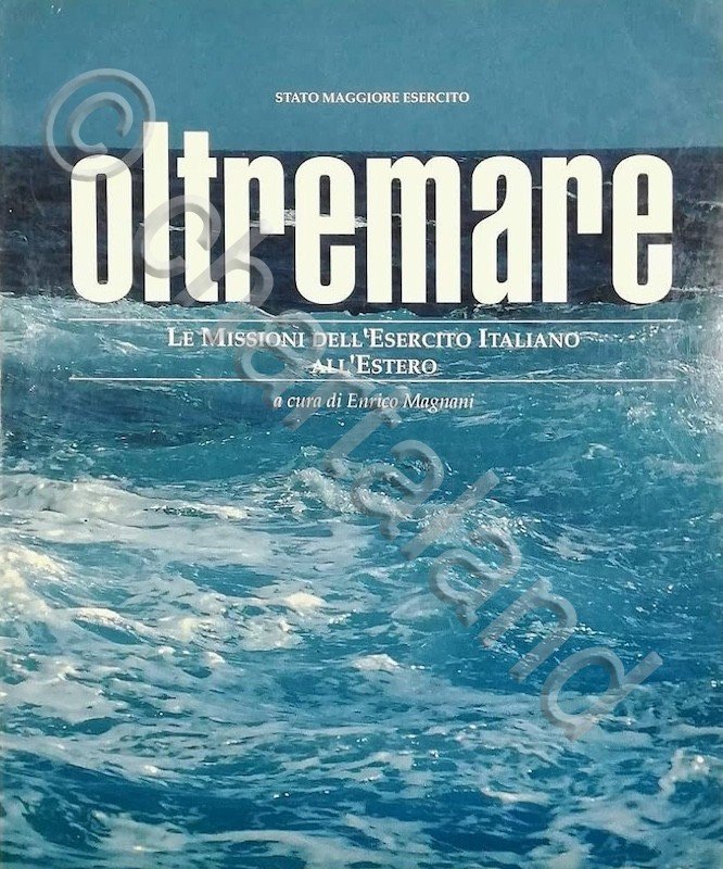E. Magnani - Oltremare Le Missioni dell'Esercito italiano all'Estero - …