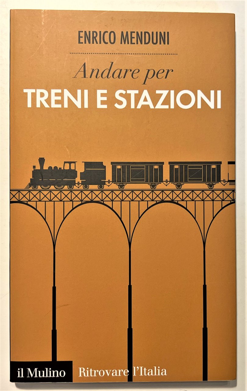 E. Menduni - Andare per Treni e Stazioni - ed. … | Immagine principale