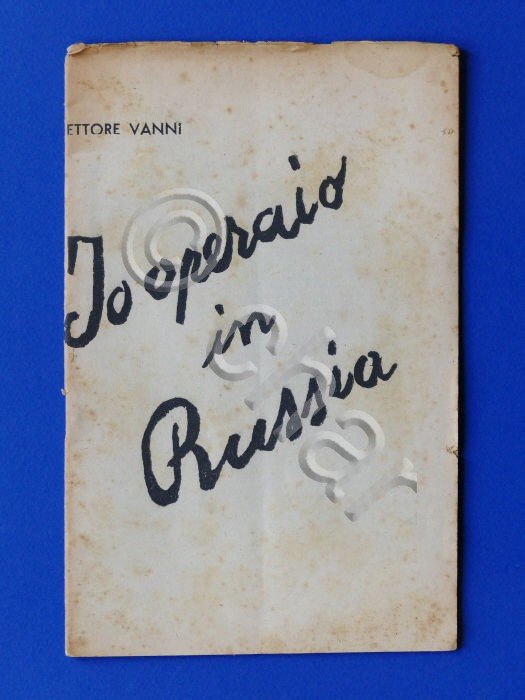 E. Vanni - Io operaio in Russia - ed. 1948 | Immagine principale