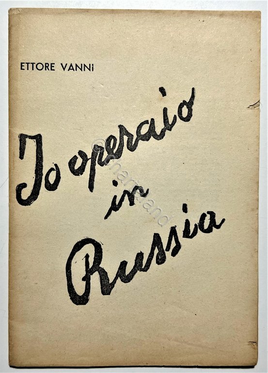 E. Vanni - Io Operaio in Russia - ed. 1948