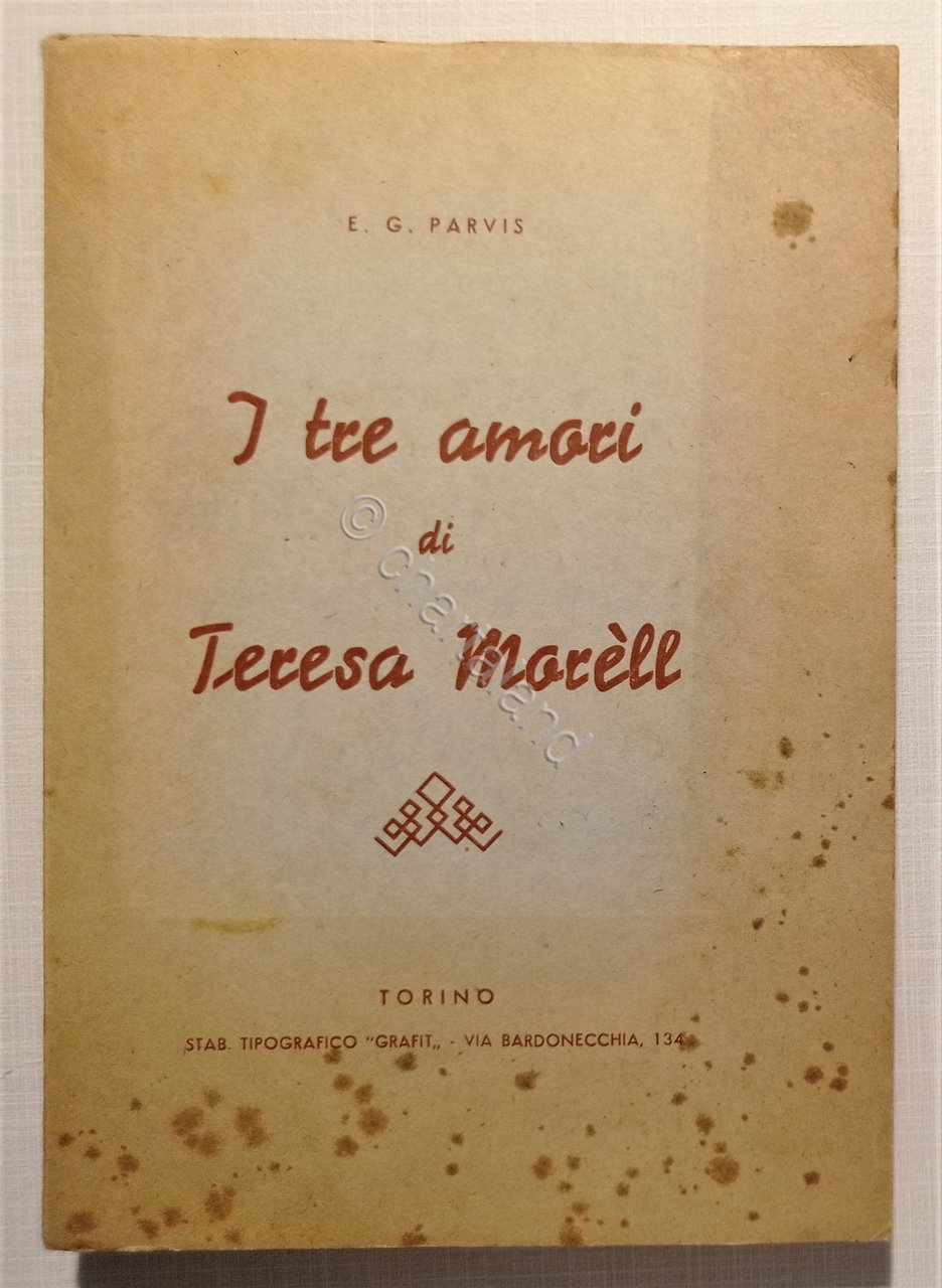 Egizio G. Parvis - I tre amori di Teresa Morell …