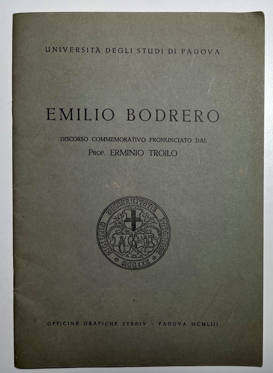 Emilio Bodrero: Discorso commemorativo pronunciato da Erminio Troilo - ed. …