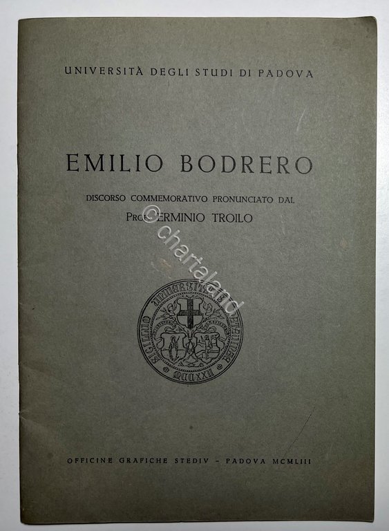 Emilio Bodrero: Discorso commemorativo pronunciato da Erminio Troilo - ed. …