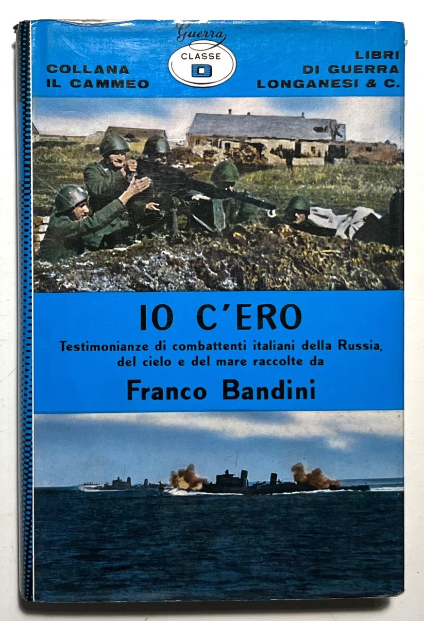 F. Bandini - Io c'ero: Testimonianze di combattenti italiani della …