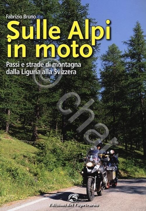 F. Bruno - Sulle Alpi in moto Passi strade montagna …